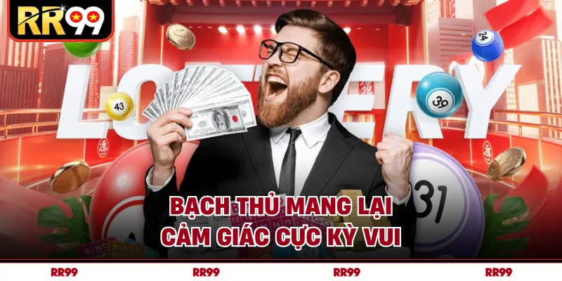Bạch thủ mang lại cảm giác cực kỳ vui