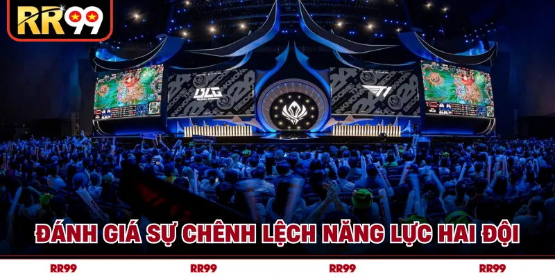 Đánh giá sự chênh lệch năng lực hai đội