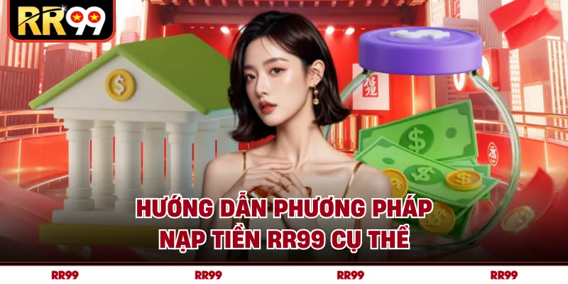 Hướng dẫn phương pháp nạp tiền RR99 cụ thể