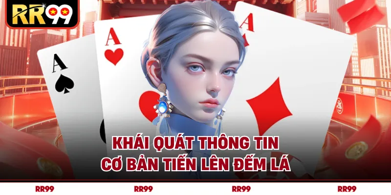 Khái quát thông tin cơ bản tiến lên đếm lá