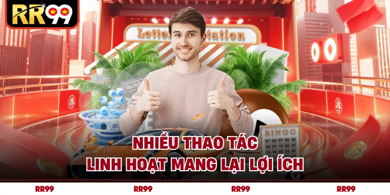 Nhiều thao tác linh hoạt mang lại lợi ích