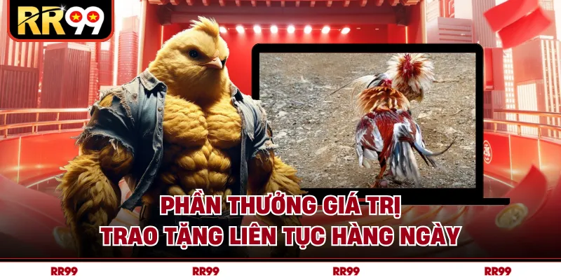 Phần thưởng giá trị trao tặng liên tục hàng ngày