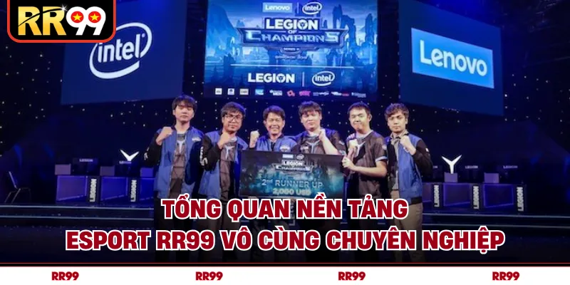 Tổng quan nền tảng Esport RR99 vô cùng chuyên nghiệp